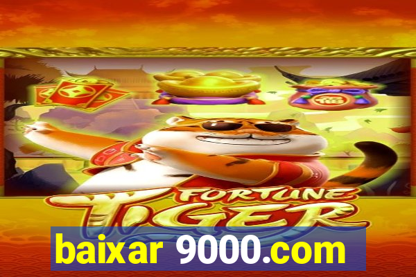 baixar 9000.com